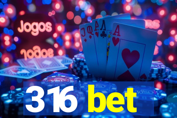 316 bet